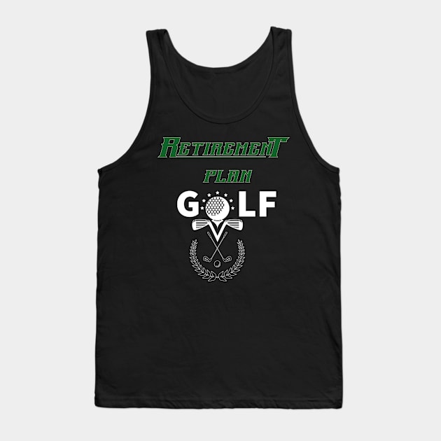 Golf Retirement Plan Tank Top by DesingHeven